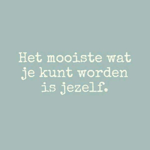 Quote met de tekst: ‘Het mooiste wat je kunt worden is jezelf.'